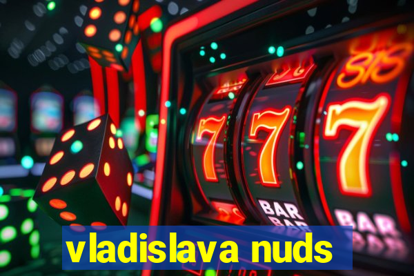 vladislava nuds